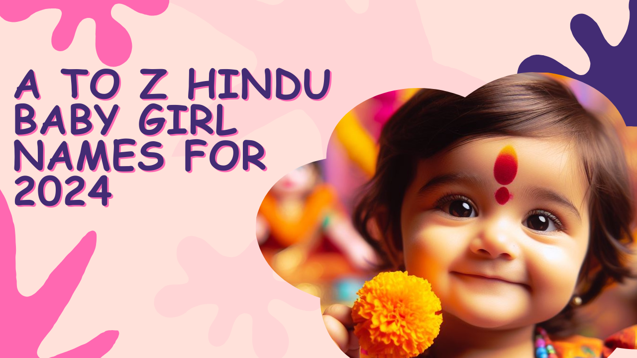A to Z Hindu Baby Girl Names for 2024