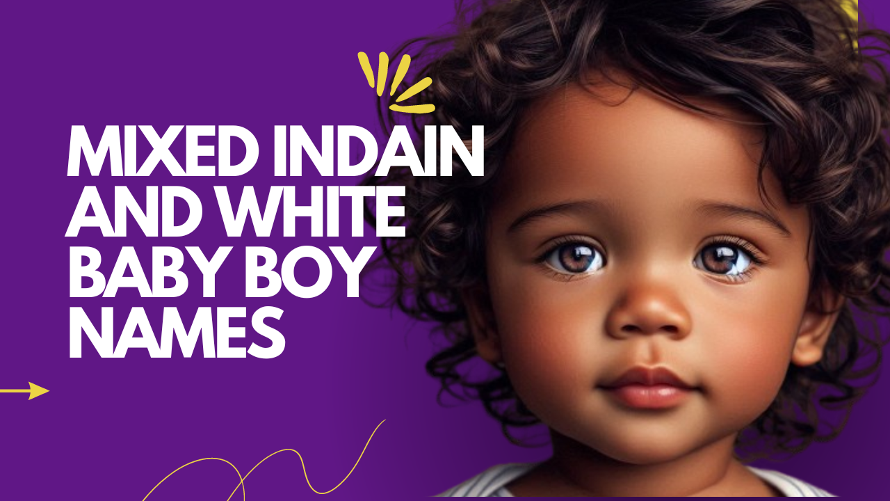 Mixed Indain And White Baby Boy Names