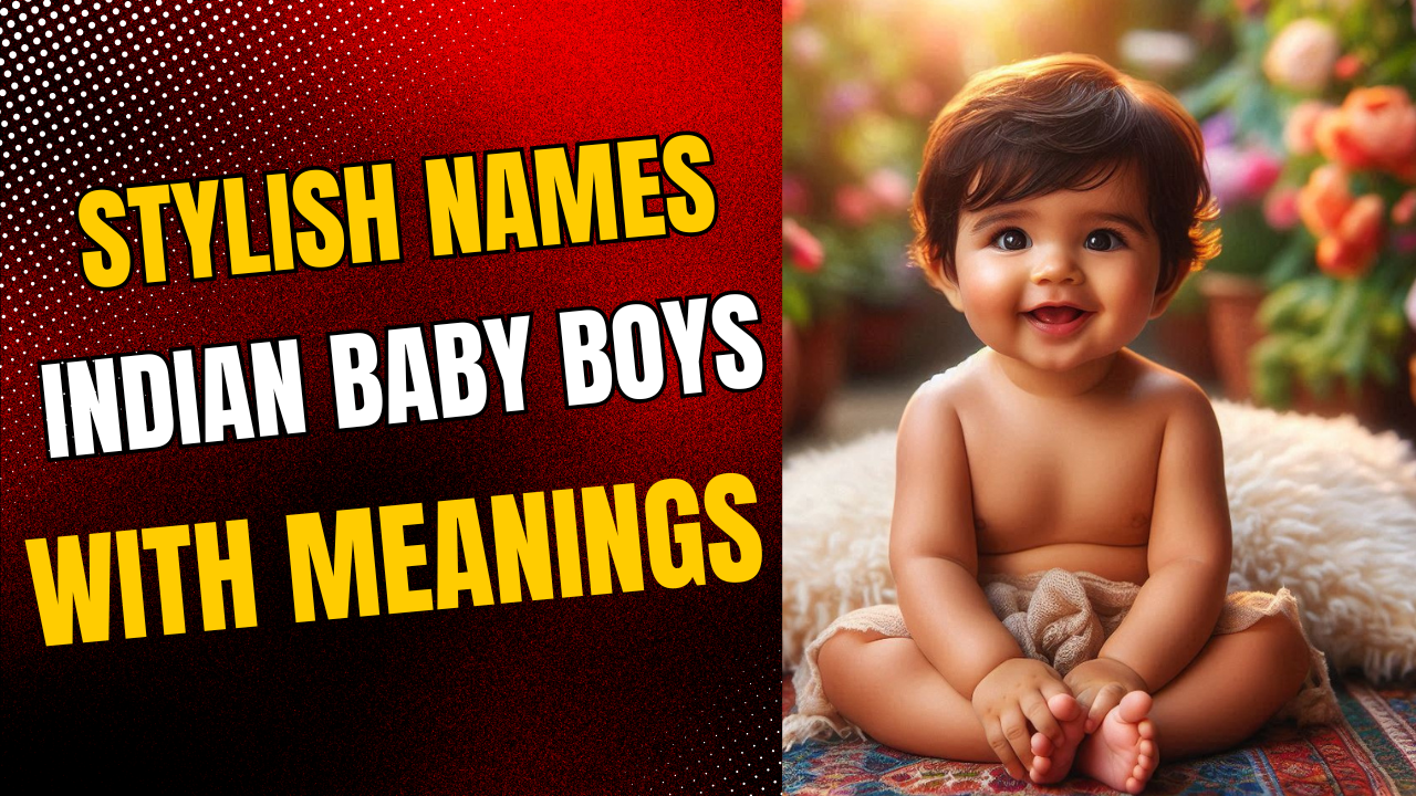 Stylish Names for Indian Baby Boys with Meanings