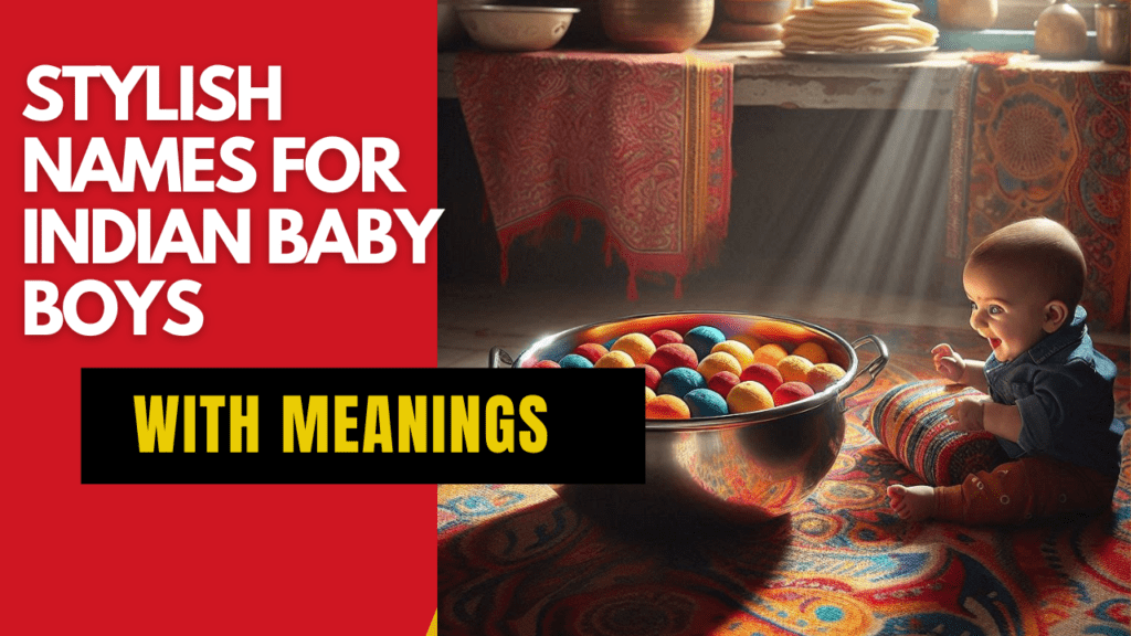 Stylish Names for Indian Baby Boys with Meanings