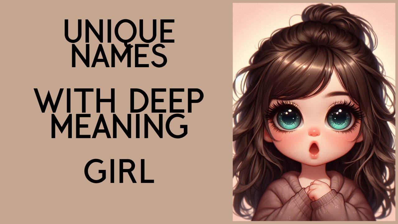 Unique Names with Deep Meaning for Girl